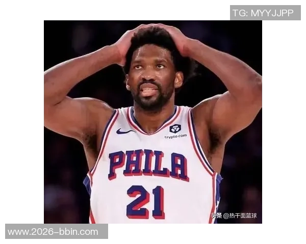 恩比德自进入联盟以来场均数据惊人真实命中率高达638